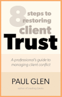 bokomslag 8 Steps to Restoring Client Trust: A Professional's Guide to Managing Client Conflict