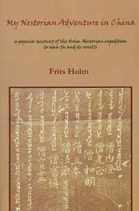 bokomslag My Nestorian Adventure in China: Account of the Holm-Nestorian Expedition