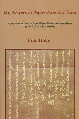 bokomslag My Nestorian Adventure in China: Account of the Holm-Nestorian Expedition