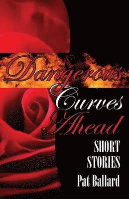Pat Ballard - Dangerous Curves Ahead, Häftad
