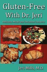 bokomslag Gluten-Free With Dr. Jeri: Delicious Meals and Decadent Desserts