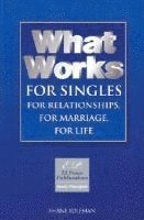 bokomslag What Works for Singles: For Relationships, for Marriage, for Life: Solid Choices in Unstable Times