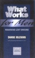 bokomslag What Works for Men: Regaining Lost Ground