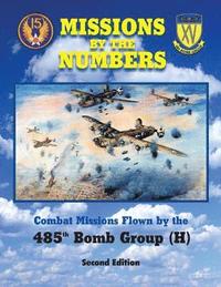 bokomslag Missions by the Numbers: Combat Missions Flown by the 485h Bomb Group (H)