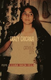 bokomslag Crazy Chicana in Catholic City