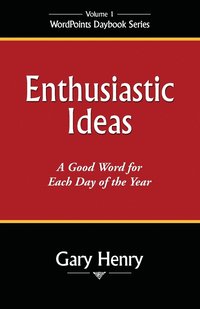 bokomslag Enthusiastic Ideas: A Good Word for Each Day of the Year