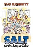 Tim Bennett - Salt for the Supper Table, Häftad