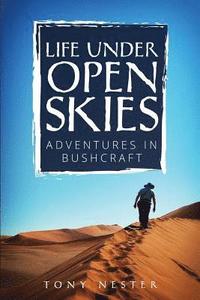bokomslag Life Under Open Skies: Adventures in Bushcraft