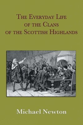 The Everyday Life of the Clans of the Scottish Highlands 1