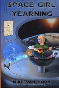 bokomslag Space Girl Yearning: Our heroine gets the space adventure she yearns for, and then some.