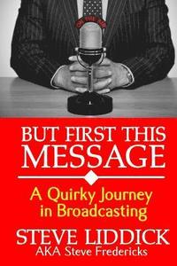 bokomslag But First This Message: A Quirky Journey in Broadcasting