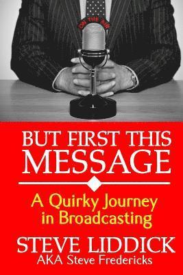 But First This Message: A Quirky Journey in Broadcasting 1