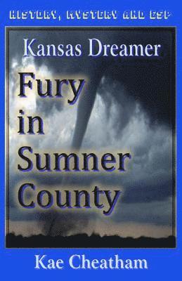 Kansas Dreamer: Fury in Sumner County 1