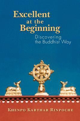 bokomslag Excellent at the Beginning: Discovering the Buddhist Way