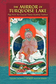 bokomslag The Mirror Of Turquoise Lake: Plays From The Classical Tibetan Buddhist Tradition