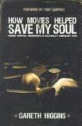 Gareth Higgins - How Movies Helped Save My Soul: Finding Spiritual Fingerprints in Culturally Significant Films, Häftad