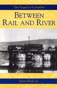bokomslag Between Rail and River