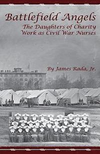 bokomslag Battlefield Angels: The Daughters of Charity Work as Civil War Nurses