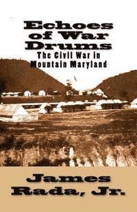 bokomslag Echoes of War Drums: The Civil War in Mountain Maryland