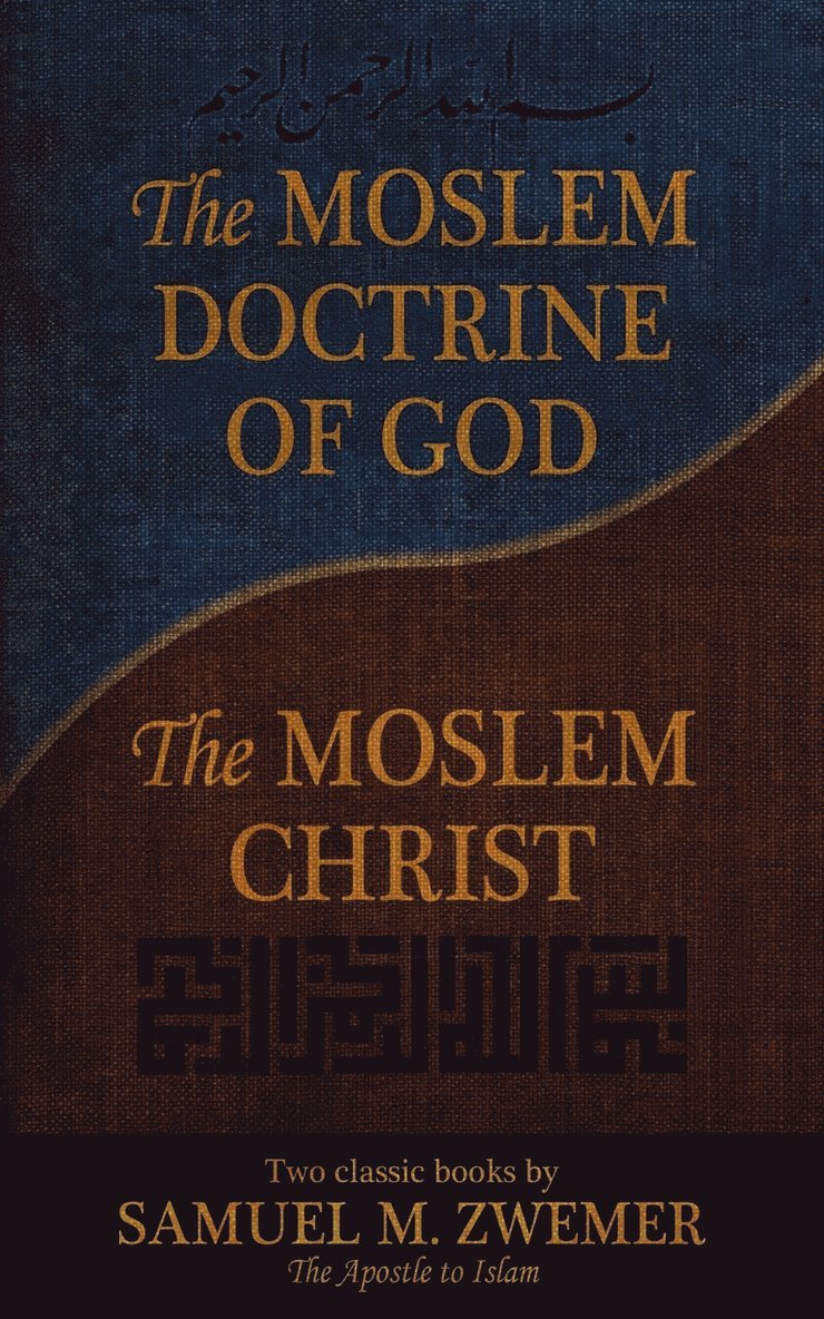 The Moslem Doctrine of God and The Moslem Christ 1