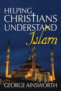 bokomslag Helping Christians Understand Islam