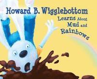 bokomslag Howard B. Wigglebottom Learns about Mud and Rainbows