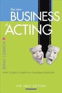 bokomslag The New Business of Acting: How to Build a Career in a Changing Landscape - The Next Edition