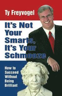 bokomslag It's Not Your Smarts, It's Your Schmooze