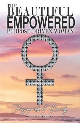 bokomslag The Beautiful Empowered Purpose Driven Woman: Fingerprints of Beauty