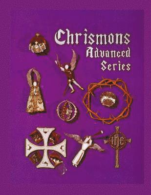 bokomslag Chrismons Advanced Series: Instructions for Making The Advanced Series of Chrismons