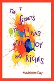 bokomslag The 7 Secrets to Living with Joy and Riches