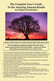 Stephen Windwalker - The Complete User's Guide To The Amazing Amazon Kindle: The Bestselling Unauthorized Guide That Will Help You Get The Most Out Of The Amazing New E-Re, Häftad