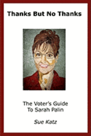 Sandy Oppenheimer, Stephen Windwalker - Thanks But No Thanks: The Voter's Guide To Sarah Palin, Häftad