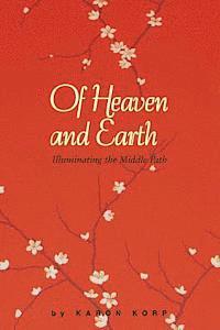 Karon Lisa Korp - Of Heaven and Earth: Illuminating the Middle Path, Häftad