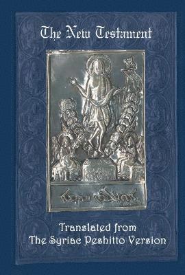 New Testament: A Literal Translation from the Syriac Peshitto Version