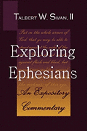 bokomslag Exploring Ephesians: An Expository Commentary