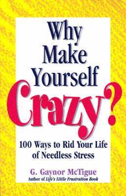 Why Make Yourself Crazy? 1