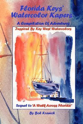 Bob Kranich - Florida Keys' Watercolor Kapers: A Compilation Of Adventures Inspired By Key West Watercolors, Häftad