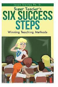 bokomslag Super Teacher's Six Success Steps: Winning Teaching Methods with Active Brain Based Learning and Teaching