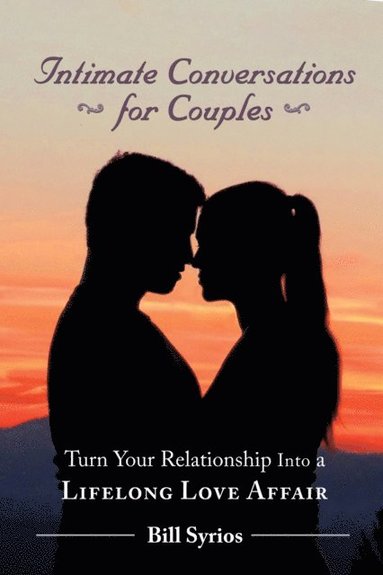 bokomslag Intimate Conversations for Couples: Turn Your Relationship into a Lifelong Love Affair