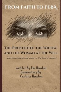 bokomslag From Faith to FEBA: The Prostitute, the Widow, and the Woman at the Well
