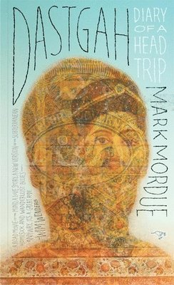 Mark Mordue - Dastgah: Diary of a Headtrip, Häftad
