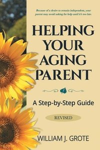 bokomslag Helping Your Aging Parent: A Step-by-Step Guide -- Revised