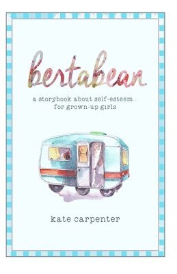 Bertabean: A Storybook about Self-Esteem for Grown-Up Girls 1