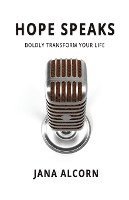 Hope Speaks: Boldly Transform Your Life 1