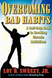 Loy B. Sweezy - Overcoming Bad Habits, Inbunden