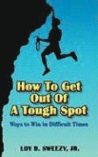 How To Get Out Of A Tough Spot