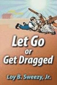 Let Go or Get Dragged 1