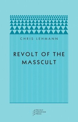Chris Lehmann - Revolt of the Masscult, Häftad