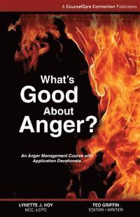 bokomslag What's Good About Anger?: An Anger Management Course with Application Devotionals